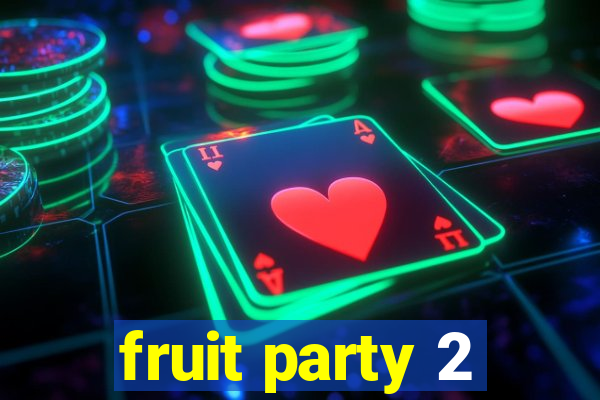 fruit party 2