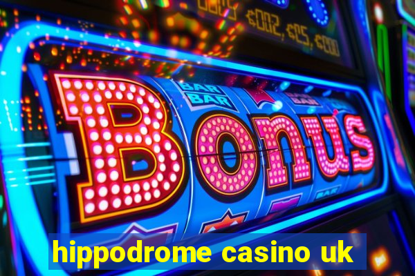 hippodrome casino uk