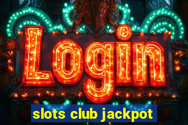 slots club jackpot