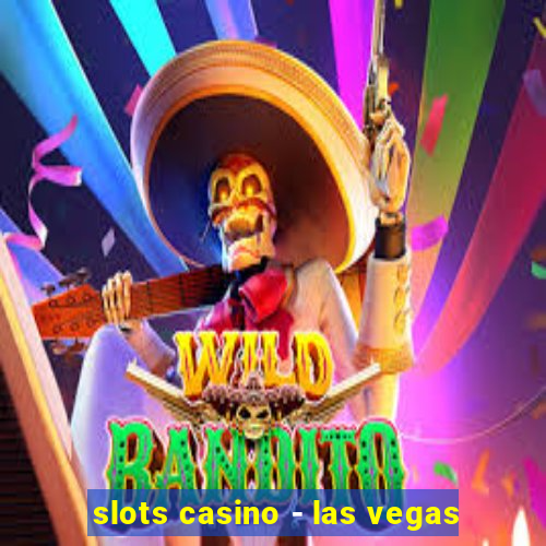 slots casino - las vegas