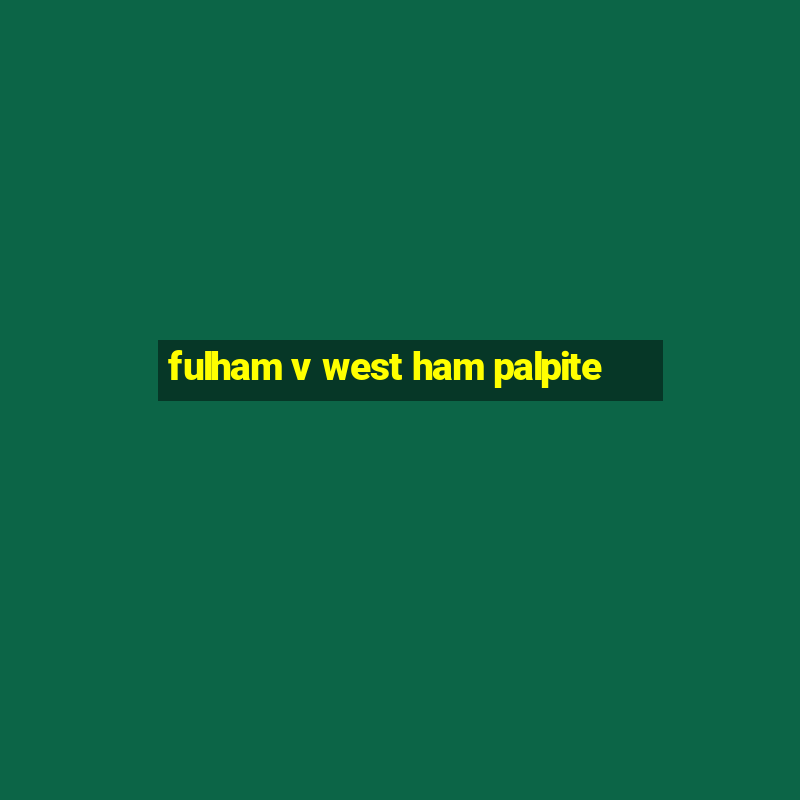 fulham v west ham palpite