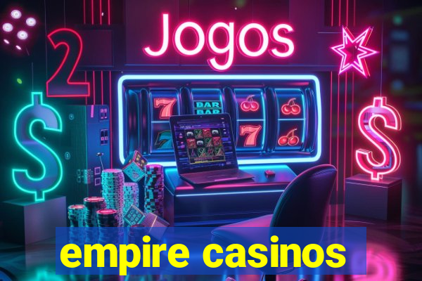 empire casinos