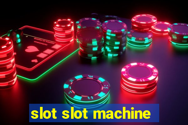 slot slot machine