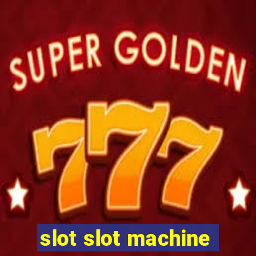 slot slot machine