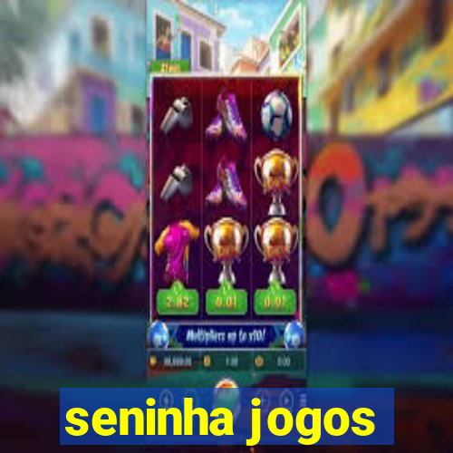 seninha jogos