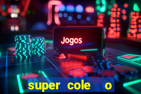 super cole  o 7784 jogos para pc download