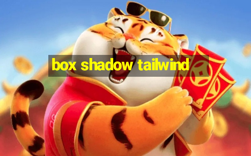 box shadow tailwind