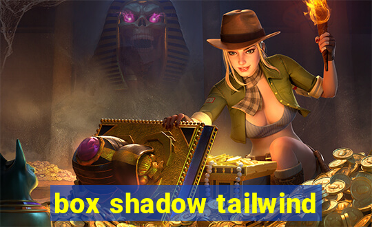 box shadow tailwind