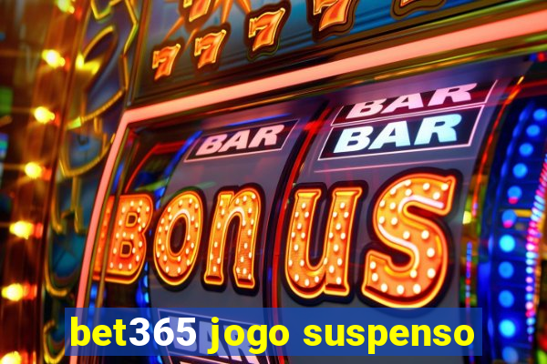 bet365 jogo suspenso