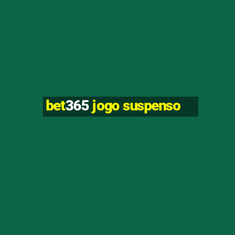 bet365 jogo suspenso