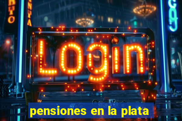 pensiones en la plata