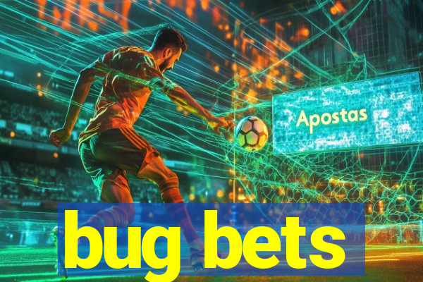 bug bets