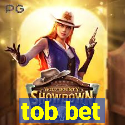 tob bet