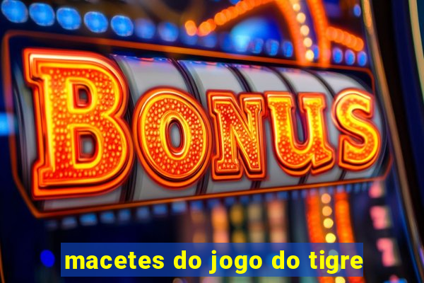 macetes do jogo do tigre