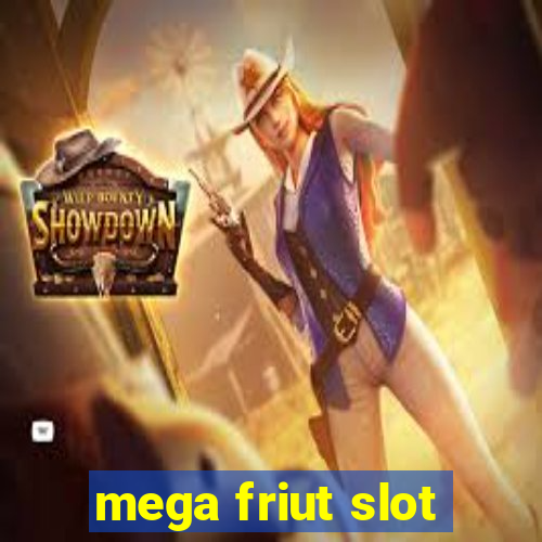 mega friut slot