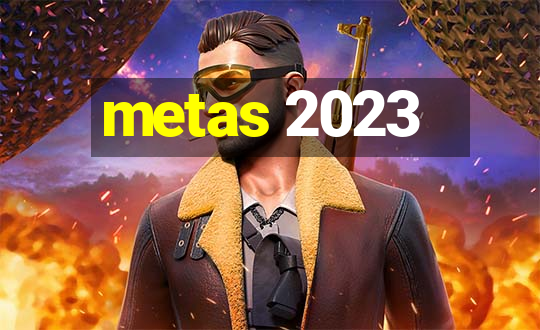 metas 2023