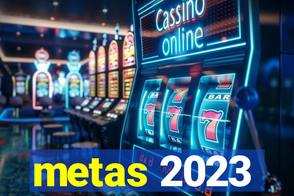 metas 2023