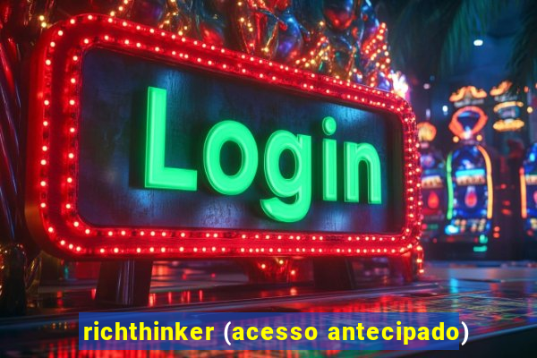 richthinker (acesso antecipado)