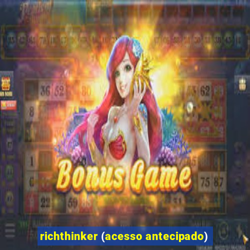 richthinker (acesso antecipado)