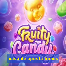 casa de aposta bonus