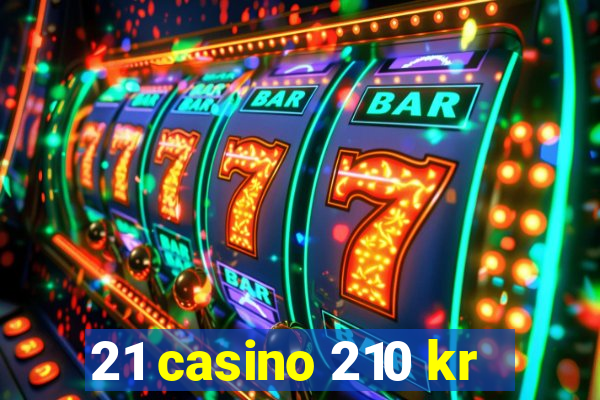 21 casino 210 kr