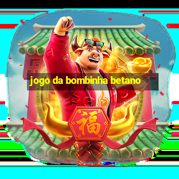 jogo da bombinha betano