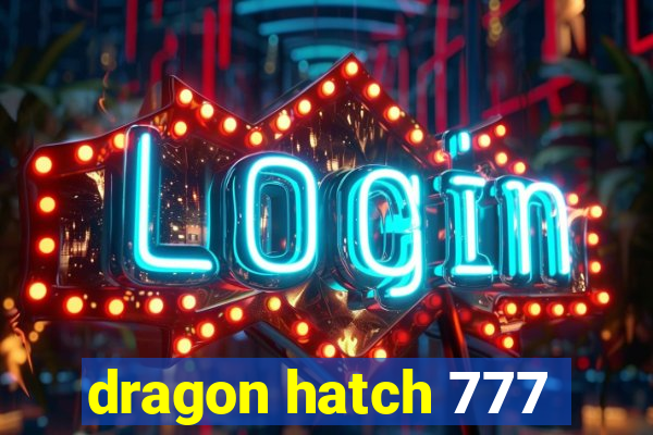 dragon hatch 777