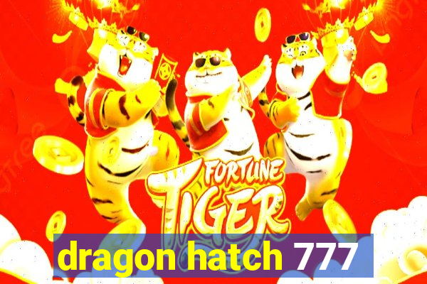 dragon hatch 777