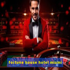 fortune house hotel miami