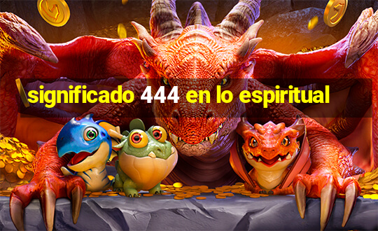 significado 444 en lo espiritual