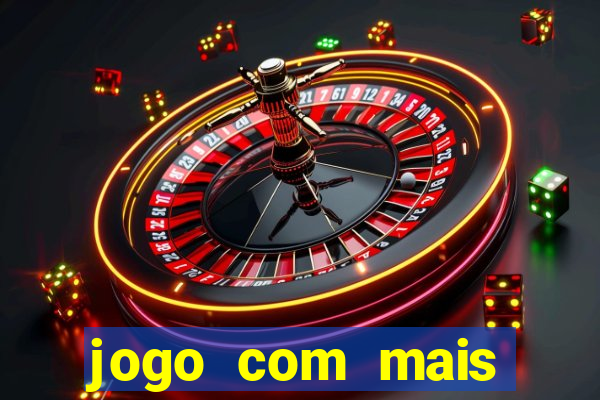 jogo com mais chances de ganhar