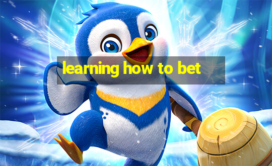 learning how to bet