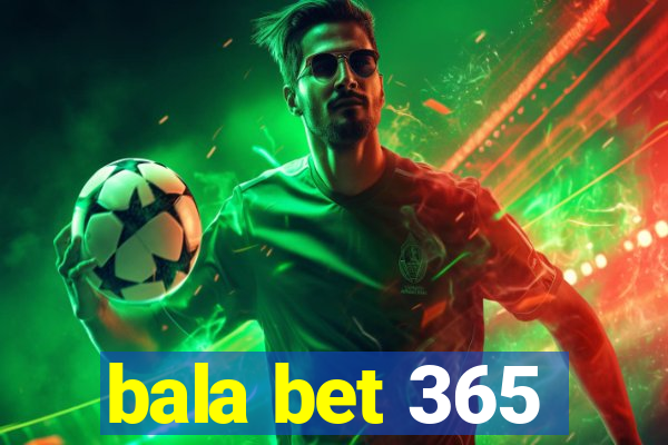 bala bet 365