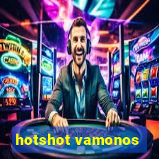 hotshot vamonos