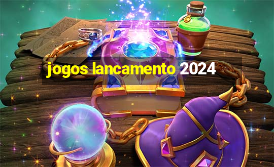 jogos lancamento 2024