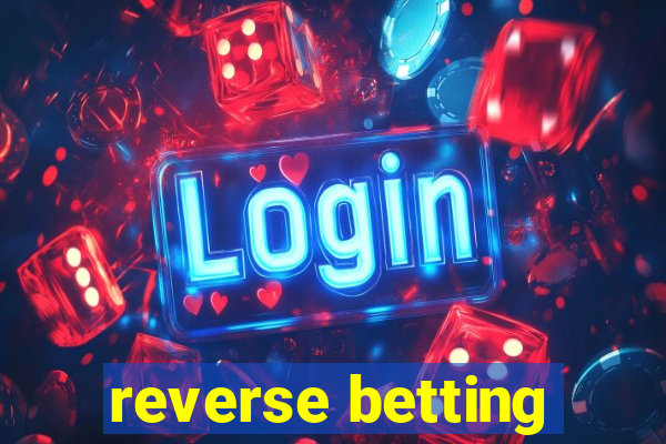 reverse betting