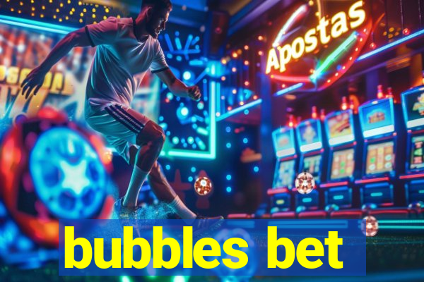 bubbles bet