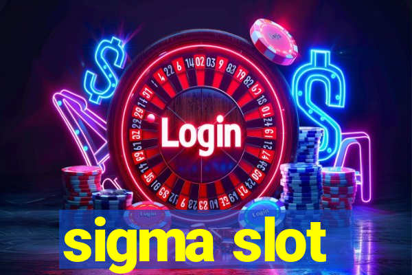 sigma slot