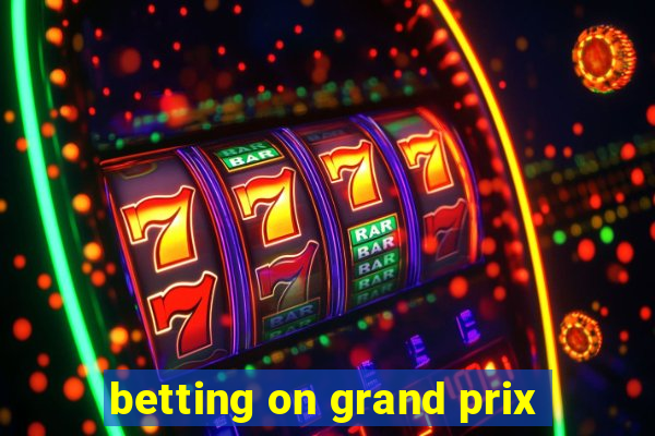 betting on grand prix