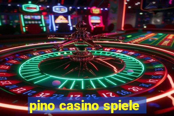 pino casino spiele