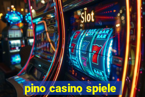 pino casino spiele