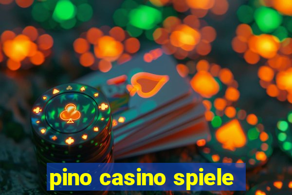 pino casino spiele