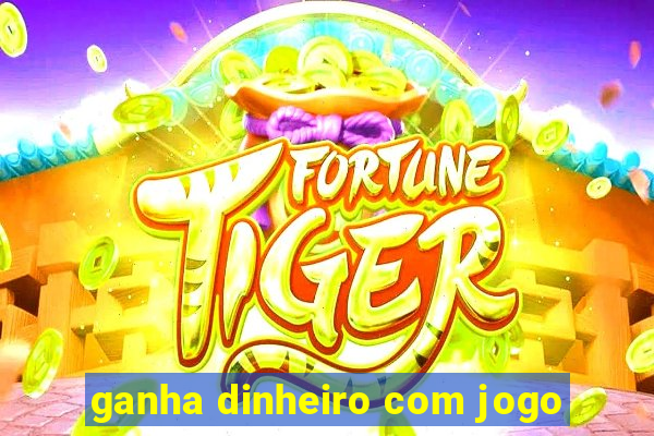 ganha dinheiro com jogo