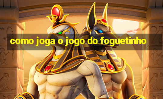 como joga o jogo do foguetinho