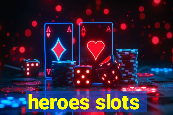 heroes slots