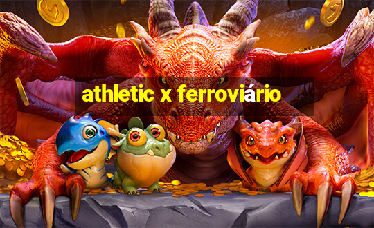 athletic x ferroviário