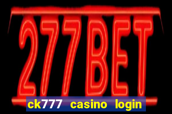 ck777 casino login register mobile