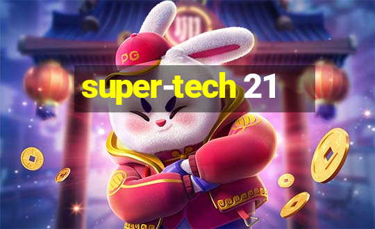 super-tech 21