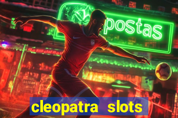 cleopatra slots free game