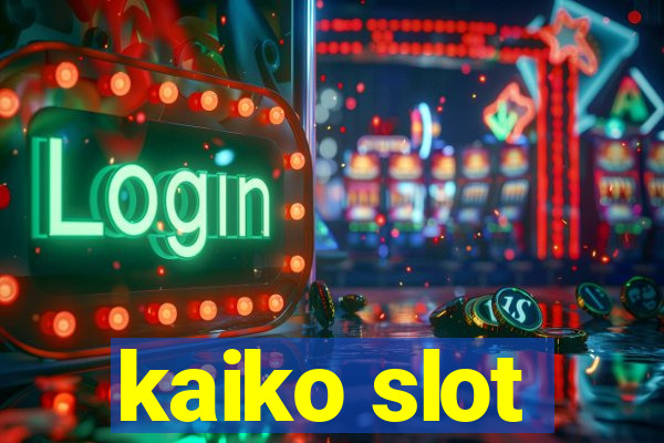 kaiko slot